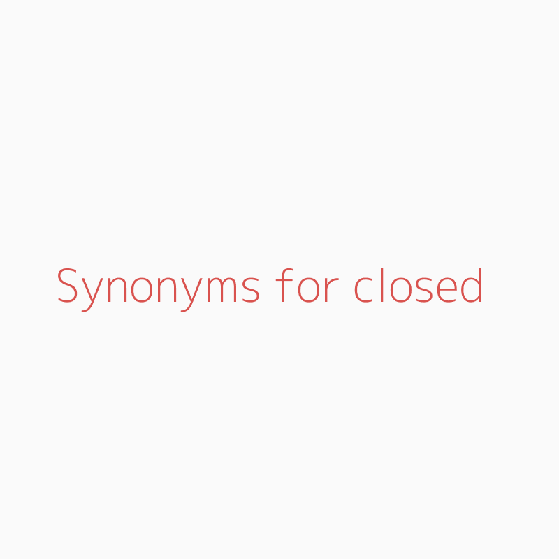 Synonyms for closed closed synonyms ISYNONYM.COM